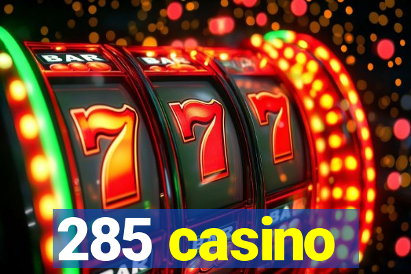 285 casino